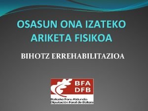 OSASUN ONA IZATEKO ARIKETA FISIKOA BIHOTZ ERREHABILITAZIOA AURKIBIDEA