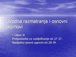 Uvodna razmatranja i osnovni pojmovi Glava II Pretpostavke