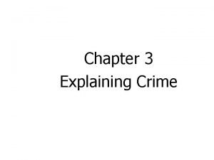 Chapter 3 Explaining Crime Introduction to Criminological Theory