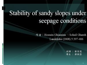 Stability of sandy slopes under seepage conditions Hossein