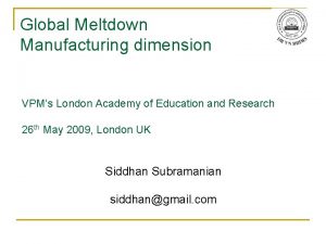 Global Meltdown Manufacturing dimension VPMs London Academy of