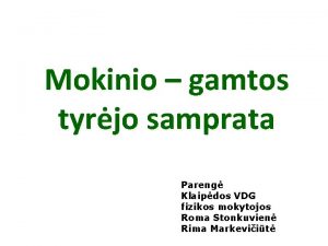 Mokinio gamtos tyrjo samprata Pareng Klaipdos VDG fizikos