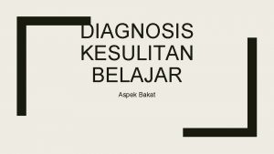 DIAGNOSIS KESULITAN BELAJAR Aspek Bakat Anggota Kelompok Luhfi