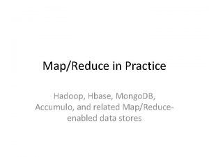 MapReduce in Practice Hadoop Hbase Mongo DB Accumulo