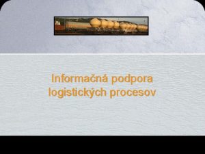 Informan podpora logistickch procesov vod Jednm z neodmyslitench