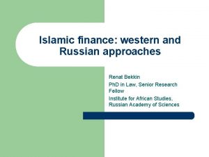 Islamic finance western and Russian approaches Renat Bekkin