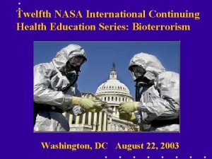 Twelfth NASA International Continuing Health Education Series Bioterrorism