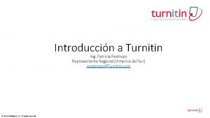 Introduccin a Turnitin Ing Patricia Restrepo Representante Regional