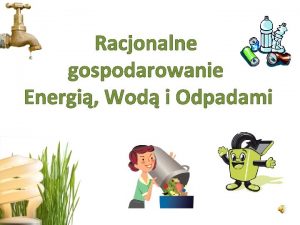 Racjonalne gospodarowanie Energi Wod i Odpadami WODA to