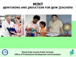 MINT MENTORING AND INDUCTION FOR NEW TEACHERS Miami