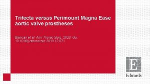 Trifecta versus Perimount Magna Ease aortic valve prostheses