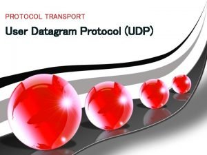 PROTOCOL TRANSPORT User Datagram Protocol UDP Pendahuluan Ketika