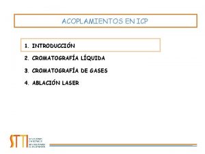 ACOPLAMIENTOS EN ICP 1 INTRODUCCIN 2 CROMATOGRAFA LQUIDA