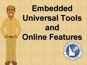 Embedded Universal Tools and Online Features Introduction Embedded
