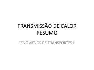 TRANSMISSO DE CALOR RESUMO FENMENOS DE TRANSPORTES II