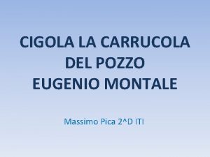 CIGOLA LA CARRUCOLA DEL POZZO EUGENIO MONTALE Massimo