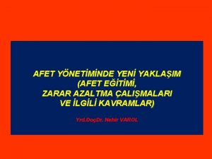 AFET YNETMNDE YEN YAKLAIM AFET ETM ZARAR AZALTMA