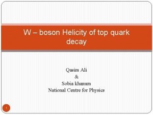 W boson Helicity of top quark decay Qasim
