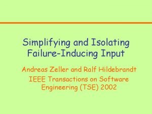 Simplifying and isolating failure-inducing input