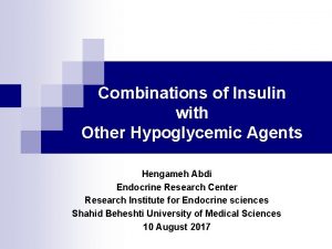 Combinations of Insulin with Other Hypoglycemic Agents Hengameh