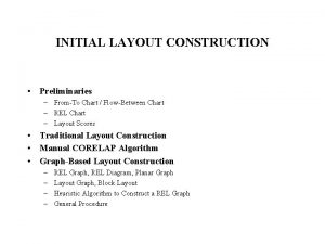INITIAL LAYOUT CONSTRUCTION Preliminaries FromTo Chart FlowBetween Chart