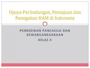 Upaya Perlindungan Pemajuan dan Penegakan HAM di Indonesia