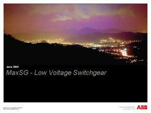 June 2009 Max SG Low Voltage Switchgear BU