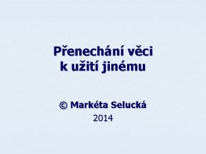 Penechn vci k uit jinmu Markta Seluck 2014