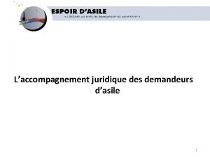 Laccompagnement juridique des demandeurs dasile 1 Principales sources