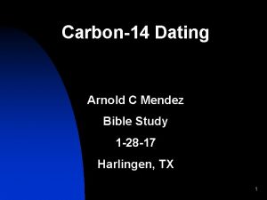 Carbon14 Dating Arnold C Mendez Bible Study 1