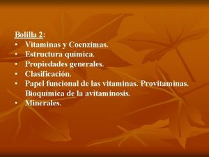 Bolilla 2 Vitaminas y Coenzimas Estructura qumica Propiedades