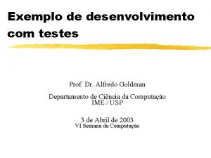 Exemplo de desenvolvimento com testes Prof Dr Alfredo