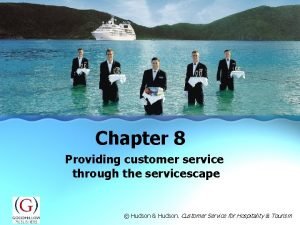 Chapter 8 Providing customer service through the servicescape