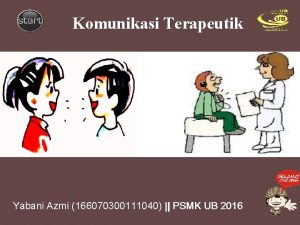 Komunikasi Terapeutik Yabani Azmi 166070300111040 PSMK UB 2016