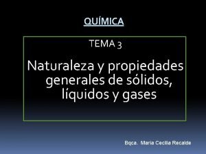 QUMICA TEMA 3 Naturaleza y propiedades generales de