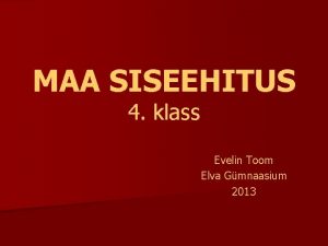 MAA SISEEHITUS 4 klass Evelin Toom Elva Gmnaasium