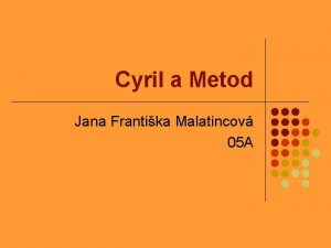 Cyril a Metod Jana Frantika Malatincov 05 A