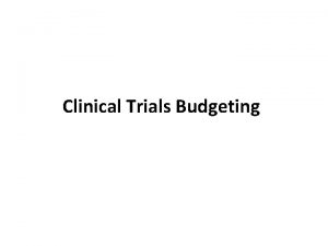 Clinical Trials Budgeting Objectives Demystify clinical trials budgeting