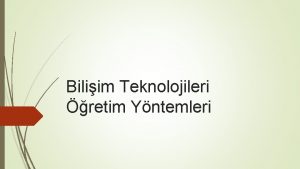 Biliim Teknolojileri retim Yntemleri retim Yntemi Nedir Hedefe