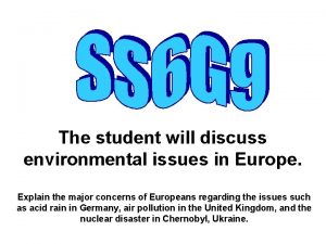 The student will discuss environmental issues in Europe