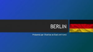 BERLIN Prsent par Charlize et Ezel cm 1cm