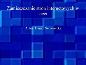 Zamieszczanie stron internetowych w sieci Autor Daniel Surowiecki