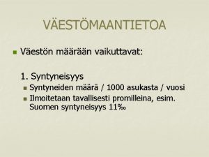 VESTMAANTIETOA n Vestn mrn vaikuttavat 1 Syntyneisyys Syntyneiden