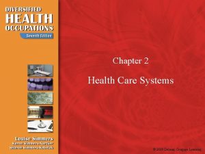 Chapter 2 health care systems Chapter 2 health care systems