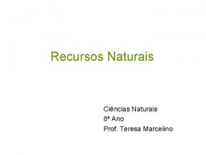 Recursos Naturais Cincias Naturais 8 Ano Prof Teresa