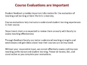 Course Evaluations are Important Student feedback provides important