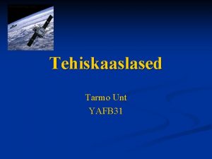 Tehiskaaslased Tarmo Unt YAFB 31 tehissatelliit sputnik Kindlal