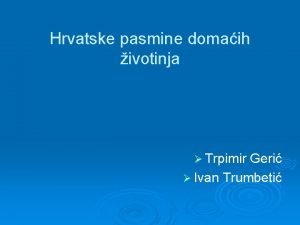 Hrvatske pasmine domaih ivotinja Trpimir Geri Ivan Trumbeti