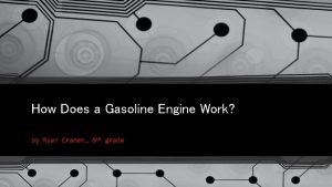 How Does a Gasoline Engine Work by Ryan