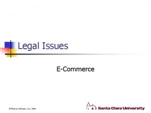 Legal Issues ECommerce Thomas Schwarz S J 2006